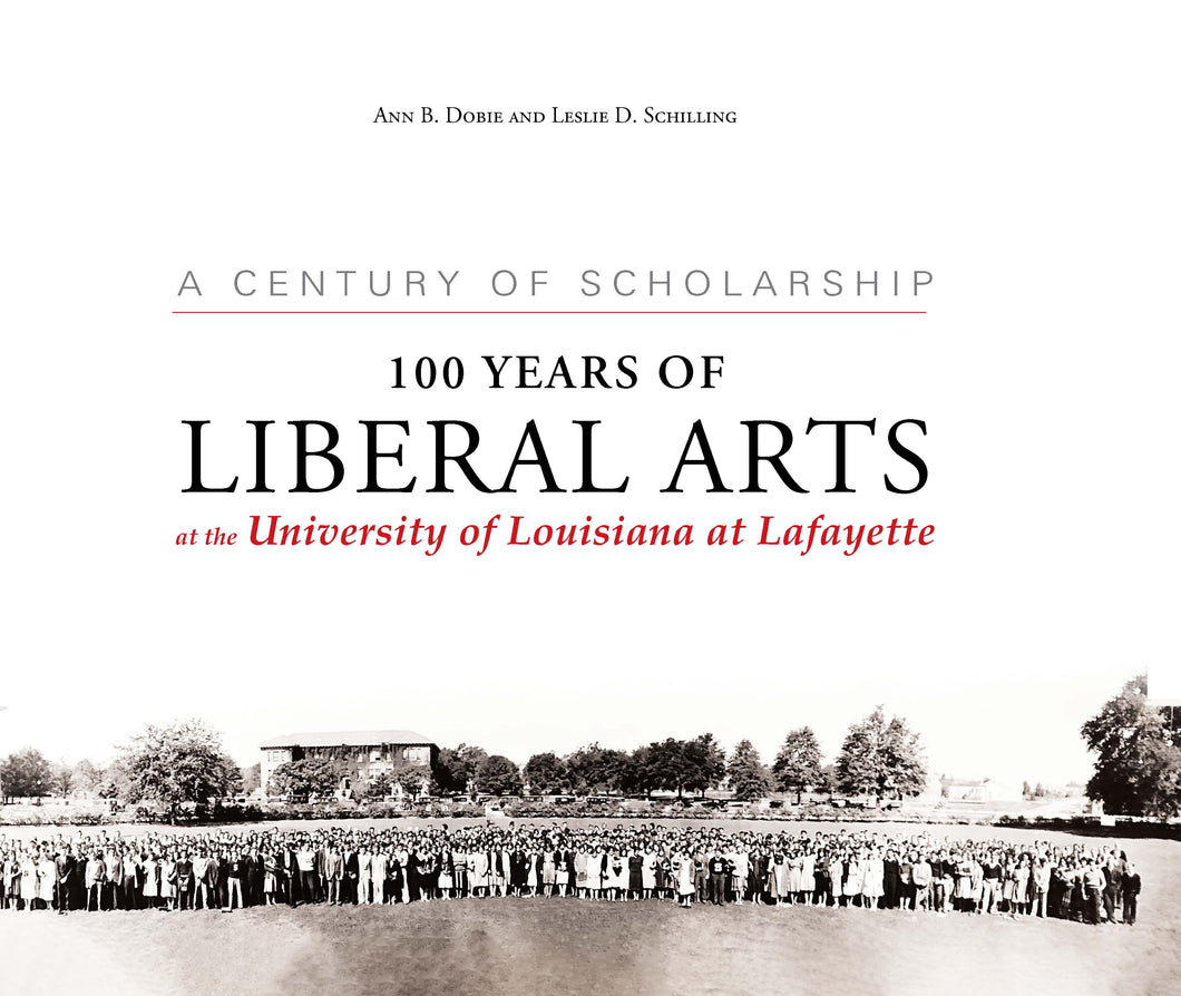 A Century of Scholarship: 100 Years of Liberal Arts at the University of Louisiana at Lafayette