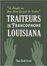 Load image into Gallery viewer, “Je jongle au Bon Dieu quand je traite”: Traiteurs in Francophone Louisiana