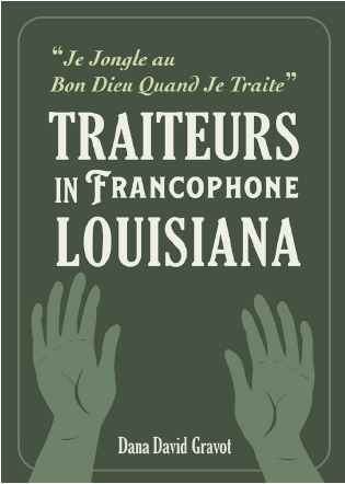 “Je jongle au Bon Dieu quand je traite”: Traiteurs in Francophone Louisiana