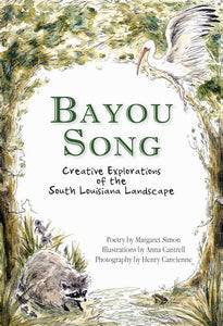 Bayou Song: Creative Explorations of the South Louisiana Landscape