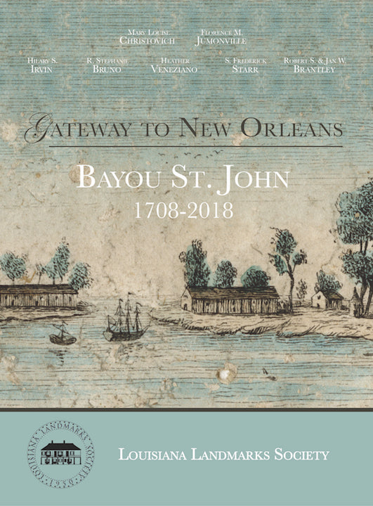 Gateway to New Orleans: Bayou St. John, 1708-2018