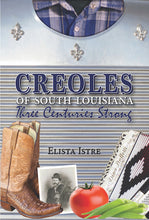 Load image into Gallery viewer, Creoles of South Louisiana: Three Centuries Strong