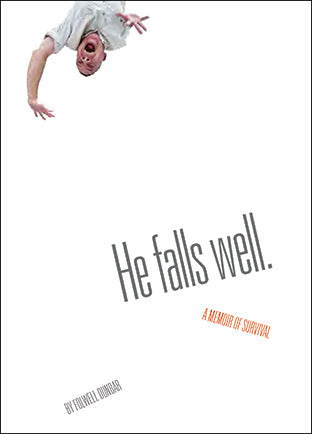 He Falls Well. A Memoir of Survival