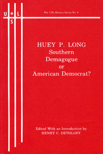 Huey P. Long: Southern Demagogue or American Democrat?