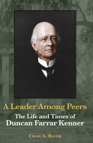 A Leader Among Peers: The Life and Times of Duncan Farrar Kenner