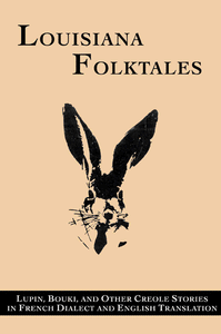 Louisiana Folk Tales: Lapin, Bouki, and Other Creole Stories in French Dialect and English Translation