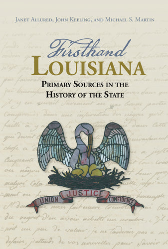 Firsthand Louisiana: Primary Sources in the History of the State