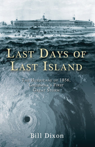Last Days of Last Island: The Hurricane of 1856, Louisiana's First Great Storm