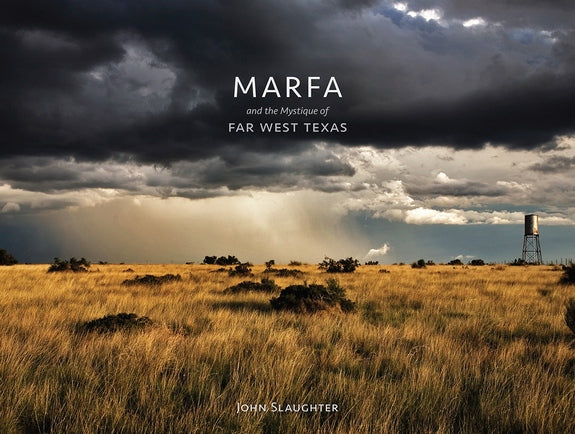 Marfa and the Mystique of Far West Texas (2nd Edition)