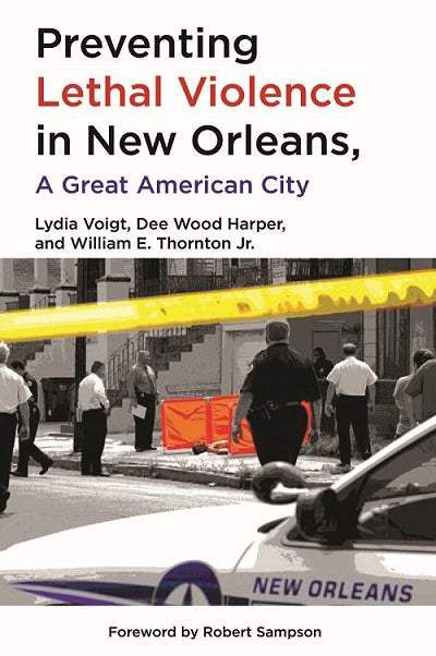Preventing Lethal Violence in New Orleans, A Great American City