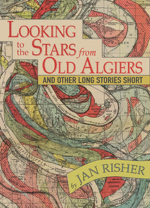 Looking to the Stars from Old Algiers and Other Long Stories Short