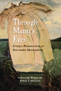 Through Mama's Eyes: Unique Perspectives in Southern Matriarchy