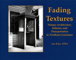 Fading Textures: Vintage Architecture, Industry, and Transportation in Northeast Louisiana