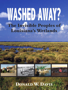 Washed Away? The Invisible People of Louisiana's Wetlands